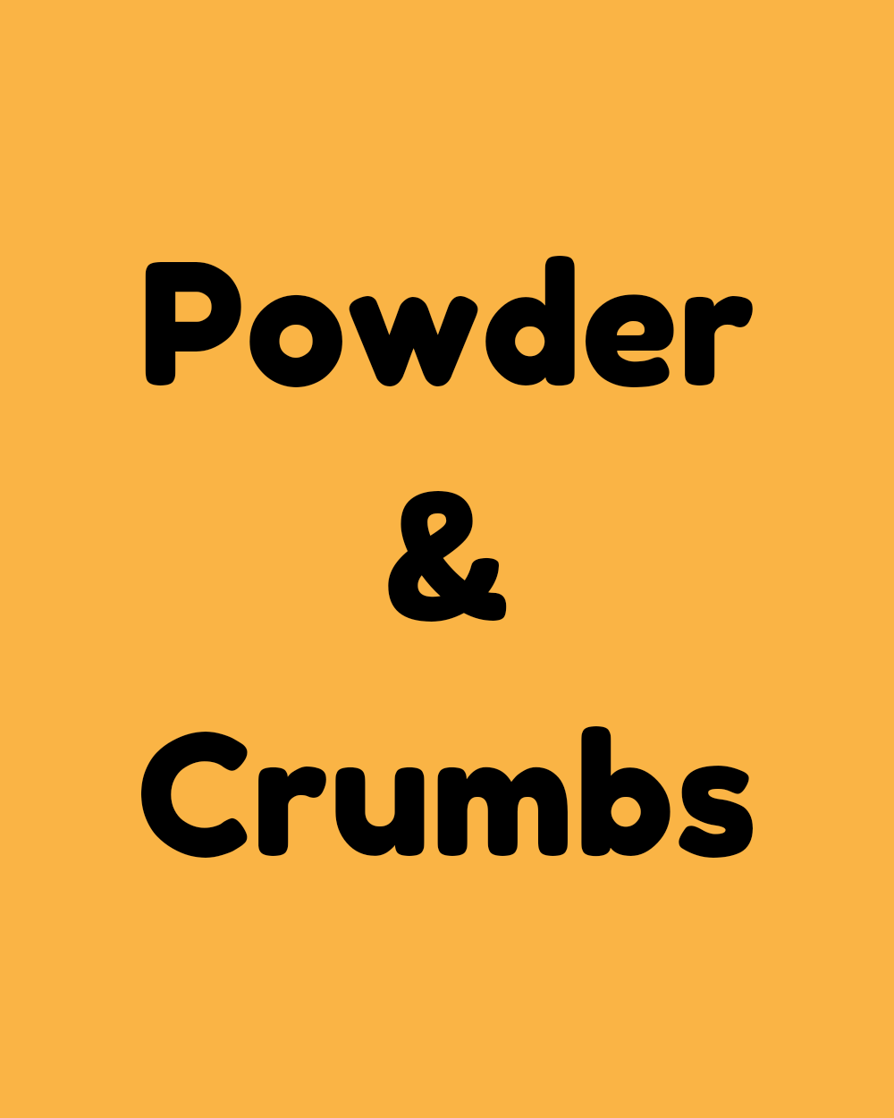 Powder & Crumbs